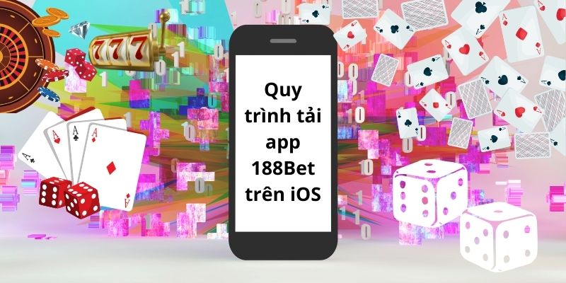 Quy trình tải app 188Bet trên iOS