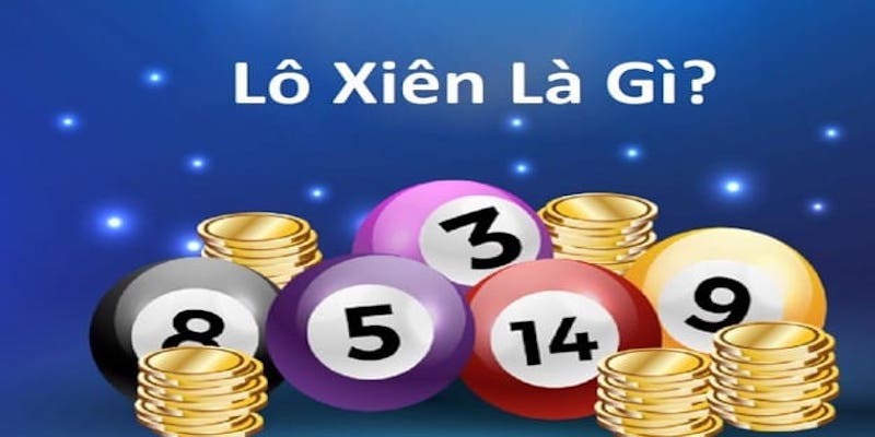 Khái niệm về lô xiên là gì? 